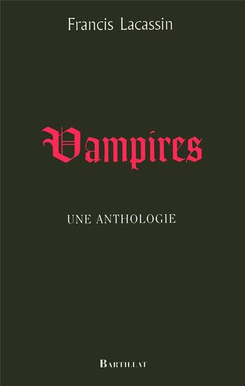 Couverture du livre « Vampires ; une anthologie » de Francis Lacassin aux éditions Bartillat