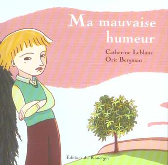 Couverture du livre « Ma mauvaise humeur » de Leblanc Catherine et Bergman Orit aux éditions Rouergue