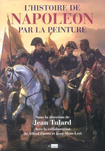 Couverture du livre « L'histoire de Napoléon par la peinture » de Jean Vitaux aux éditions Archipel