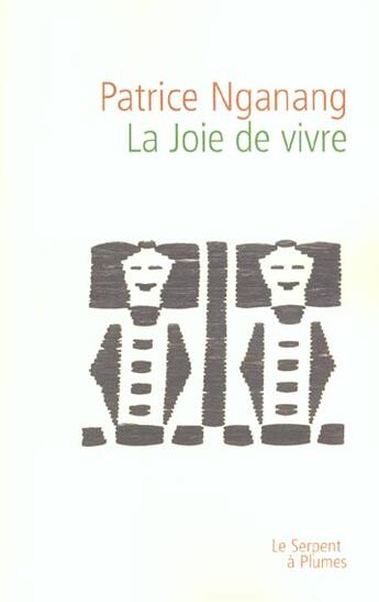 Couverture du livre « La joie de vivre » de Nganang P aux éditions Serpent A Plumes