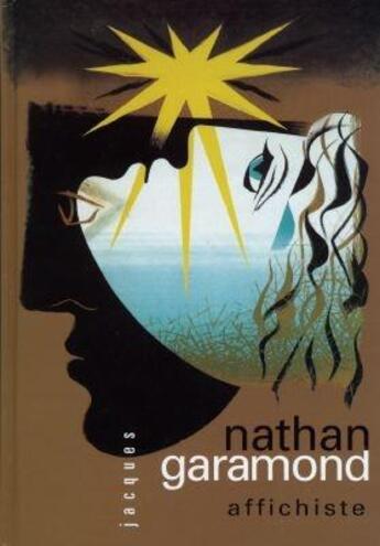 Couverture du livre « Jacques Nathan Garamont ; affichiste » de Anne-Claude Lelieur et Raymond Bachollet aux éditions Bibliocite