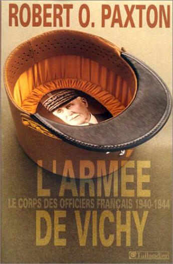 Couverture du livre « L'armée de Vichy ; le corps des officiers français 1940-1944 » de Robert O. Paxton aux éditions Tallandier