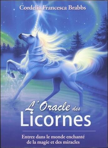 Couverture du livre « L'oracle des licornes ; entrez dans le monde enchanté de la magie et des miracles » de Francesca Cordelia Brabbs aux éditions Contre-dires