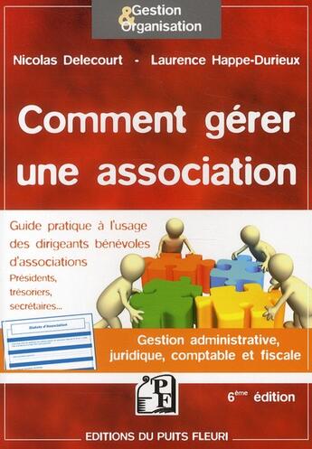 Couverture du livre « Comment gérer une association ; gestion administrative, juridique, comptable et fiscale (6e édition) » de Laurence Happe-Durieux aux éditions Puits Fleuri