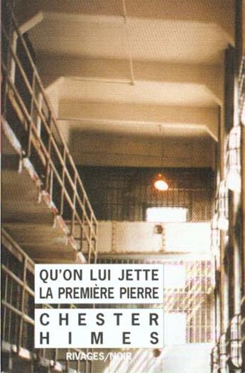 Couverture du livre « Qu'on lui jette la premiere pierre » de Chester Himes aux éditions Rivages