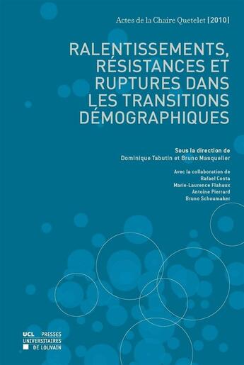 Couverture du livre « Ralentissements, rsistances et ruptures dans les transitions dmographiques » de Dominique Tabutin et Bruno Masquelier aux éditions Pu De Louvain