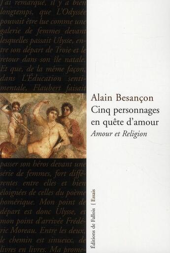 Couverture du livre « Cinq personnages en quête d'amour ; amour et religion » de Alain Besançon aux éditions Fallois