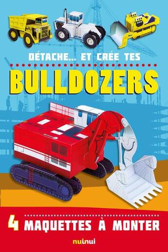 Couverture du livre « Détache... et crée tes : bulldozers » de David Hawcock aux éditions Nuinui