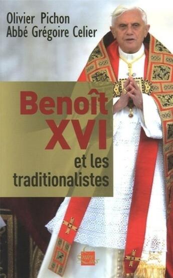 Couverture du livre « Benoît xvi et les traditionalistes » de Gregoire Celier et Olivier Pichon aux éditions Medicis Entrelacs