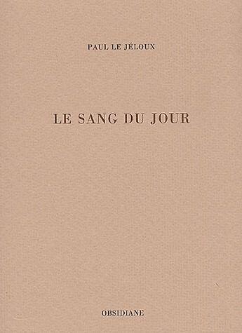 Couverture du livre « Sang du jour » de Le Jeloux Paul aux éditions Obsidiane