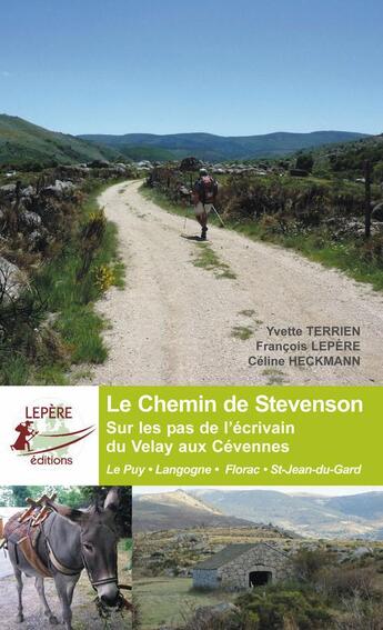 Couverture du livre « Le chemin de Robert Louis Stevenson » de Francois Lepere et Celine Heckmann aux éditions Lepere Francois