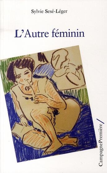 Couverture du livre « L'autre féminin » de Sylvie Sese-Leger aux éditions Campagne Premiere