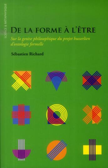 Couverture du livre « De la forme à l'être ; sur la genèse philosophique du projet husserlien d'ontologie formelle » de Sebastien Richard aux éditions Ithaque