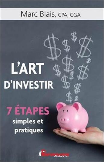 Couverture du livre « L'art d'investir ; 7 étapes simples et pratiques » de Marc Blais aux éditions Performance Editions