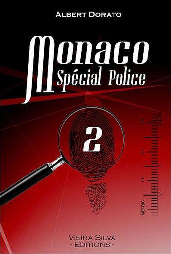 Couverture du livre « Monaco spécial police t.2 » de Albert Dorato aux éditions Vieira Silva