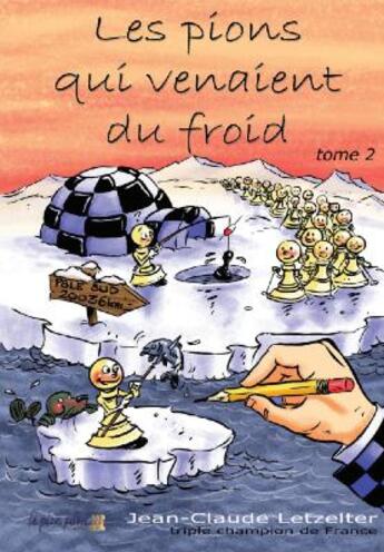 Couverture du livre « Les pions qui venaient du froid t.2 » de Jean-Claude Letzelter aux éditions Le Pion Passe