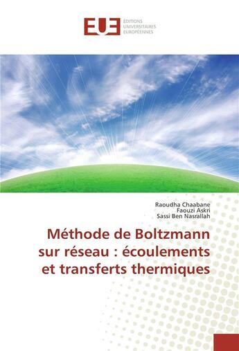 Couverture du livre « Methode de boltzmann sur reseau : ecoulements et transferts thermiques » de Chaabane Raoudha aux éditions Editions Universitaires Europeennes