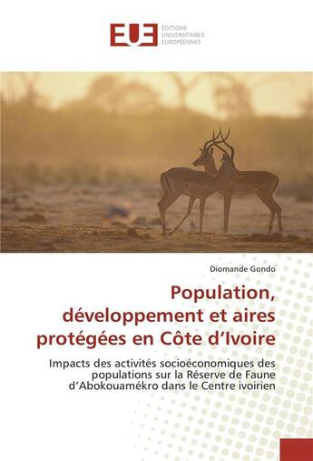 Couverture du livre « Population, developpement et aires protegees en cote d'ivoire » de Gondo Diomande aux éditions Editions Universitaires Europeennes