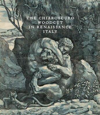 Couverture du livre « The chiaroscuro woodcut in renaissance italy » de Takahatake Naoko/Bob aux éditions Prestel