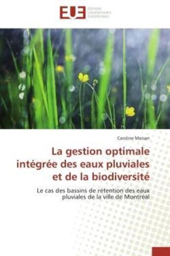 Couverture du livre « La gestion optimale integree des eaux pluviales et de la biodiversite - le cas des bassins de retent » de Moisan Caroline aux éditions Editions Universitaires Europeennes