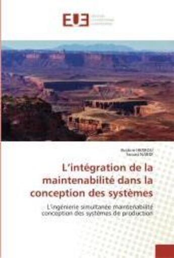 Couverture du livre « L'intégration de la maintenabilité dans la conception des systèmes : l'ingénierie simultanée maintenabilité conception des systèmes de production » de Brahim Herrou aux éditions Editions Universitaires Europeennes