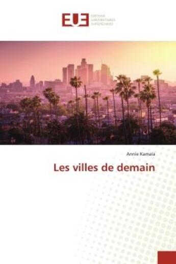 Couverture du livre « Les villes de demain » de Kamala Annie aux éditions Editions Universitaires Europeennes