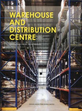 Couverture du livre « Warehouse and distribution centre » de Robert Mulder et Michiel Kobussen aux éditions Design Media