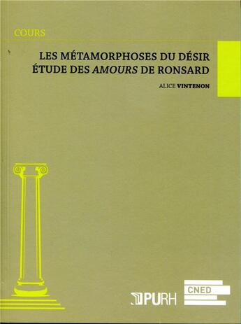 Couverture du livre « Les Métamorphoses du désir : Étude des Amours de Cassandre de Ronsard » de Alice Vintenon aux éditions Pu De Rouen