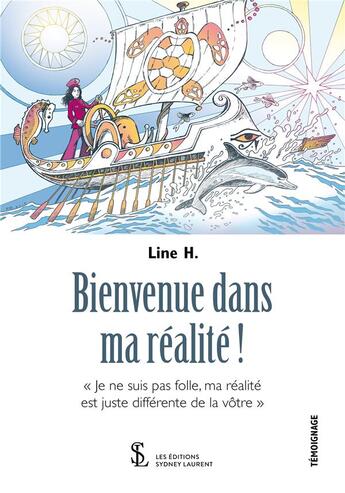 Couverture du livre « Bienvenue dans ma réalité ! je ne suis pas folle, ma réalité est juste différente de la vôtre » de Line H. aux éditions Sydney Laurent