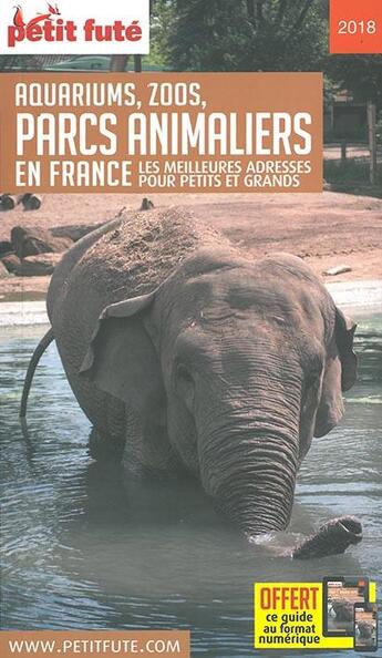 Couverture du livre « GUIDE PETIT FUTE ; THEMATIQUES ; guide des parcs animaliers (édition 2018) » de  aux éditions Le Petit Fute