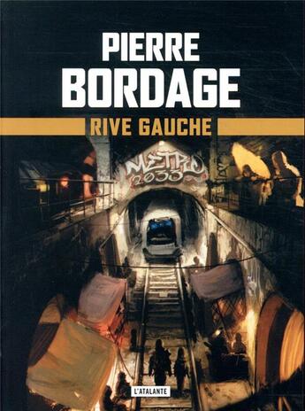 Couverture du livre « Métro Paris 2033 Tome 1 : rive gauche » de Pierre Bordage aux éditions L'atalante