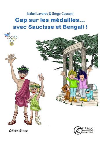 Couverture du livre « Cap sur les médailles, avec saucisse et bengali ! : les jeux olympique Tome 3 » de Isabel Lavarec aux éditions Ex Aequo