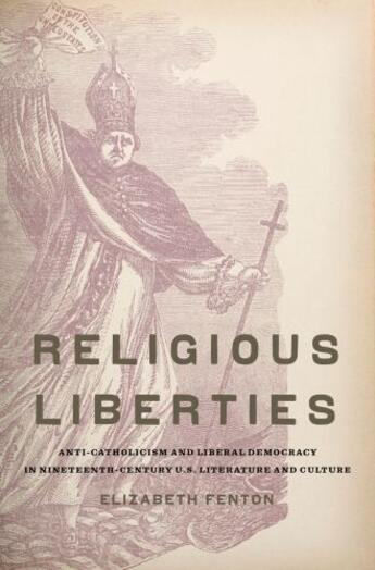 Couverture du livre « Religious Liberties: Anti-Catholicism and Liberal Democracy in Ninetee » de Fenton Elizabeth aux éditions Oxford University Press Usa