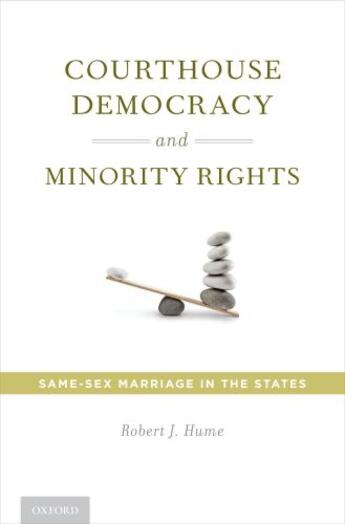 Couverture du livre « Courthouse Democracy and Minority Rights: Same-Sex Marriage in the Sta » de Hume Robert J aux éditions Oxford University Press Usa