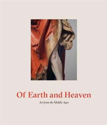 Couverture du livre « Of earth and heaven ; art from the Middle Ages » de Matthew Reeves aux éditions Paul Holberton