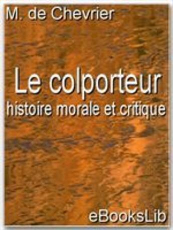 Couverture du livre « Le colporteur : histoire morale et critique » de François-Antoine Chevrier aux éditions Ebookslib