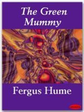 Couverture du livre « The Green Mummy » de Hume/Fergus aux éditions Ebookslib