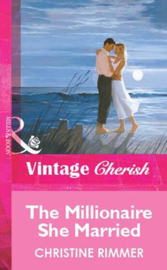 Couverture du livre « The Millionaire She Married (Mills & Boon Vintage Cherish) » de Christine Rimmer aux éditions Mills & Boon Series