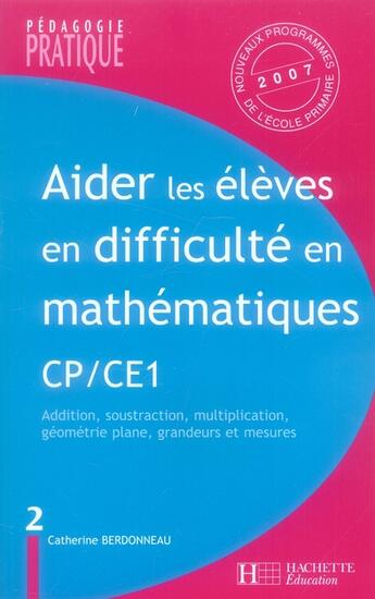 Couverture du livre « Aider les élèves en difficulté en mathématiques ; CP/CE1 ; Tome 2 » de Catherine Berdonneau aux éditions Hachette Education