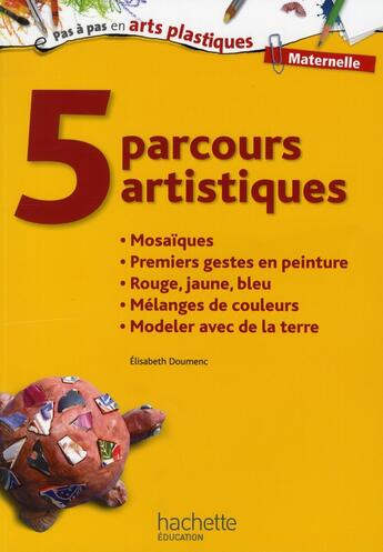 Couverture du livre « 5 parcours artistiques pour la maternelle ; mosaïques » de Elisabeth Doumenc aux éditions Hachette Education