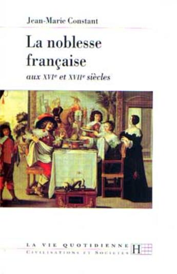 Couverture du livre « La noblesse francaise aux xvie et xviie siecles » de Jean-Marie Constant aux éditions Hachette Litteratures
