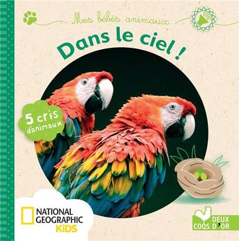 Couverture du livre « Mes bébés animaux ; dans le ciel ! ; livre sonore National Geographic » de Melisande Luthringer aux éditions Deux Coqs D'or