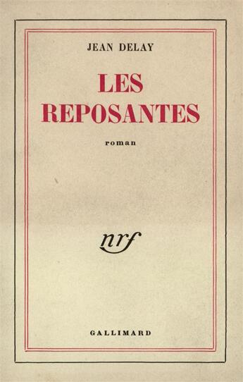 Couverture du livre « Les reposantes » de Jean Delay aux éditions Gallimard