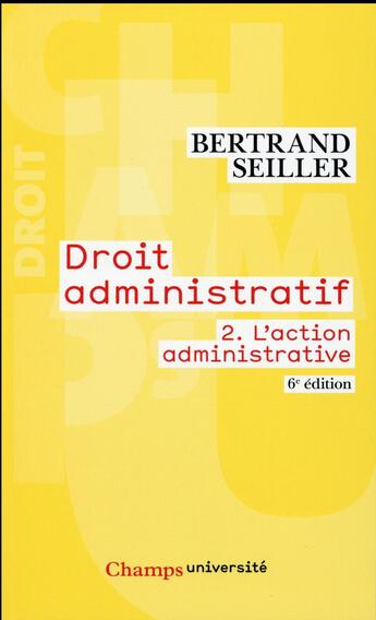 Couverture du livre « Droit administratif - t02 - l'action administrative » de Bertrand Seiller aux éditions Flammarion