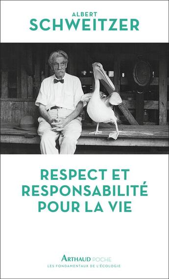 Couverture du livre « Respect et responsabilité pour la vie » de Albert Schweitzer aux éditions Arthaud