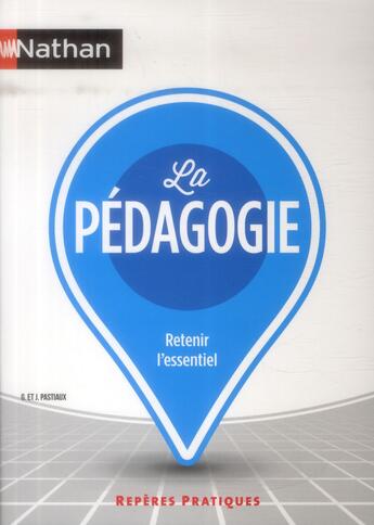 Couverture du livre « La pédagogie (édition 2014) » de Georgette Pastiaux et Jean Pastiaux et Christiane Eteve aux éditions Nathan