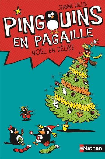 Couverture du livre « Pingouins en pagaille Tome 4 ; Noël en délire » de Jeanne Willis aux éditions Nathan