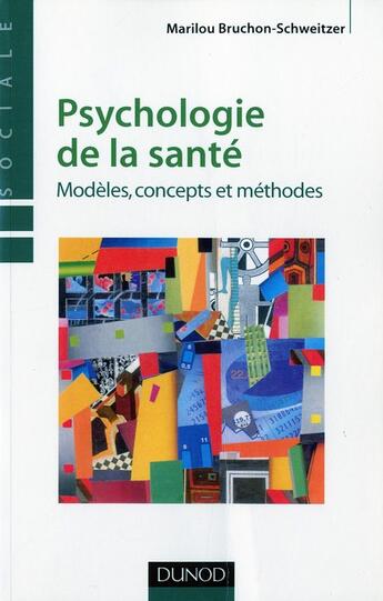 Couverture du livre « Psychologie de la santé ; modèles, concepts et méthodes » de Marilou Bruchon-Schweitzer aux éditions Dunod