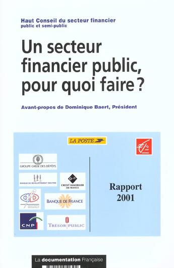 Couverture du livre « Un secteur financier public ; pour quoi faire » de Dominique Baert aux éditions Documentation Francaise