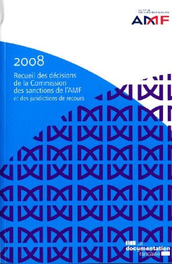 Couverture du livre « Recueil des décisions de la commission des sanctions de l'AMF et des juridictions de recours 2008 » de  aux éditions Documentation Francaise